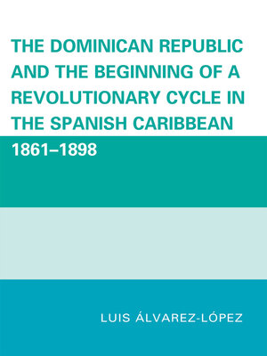 cover image of The Dominican Republic and the Beginning of a Revolutionary Cycle in the Spanish Caribbean